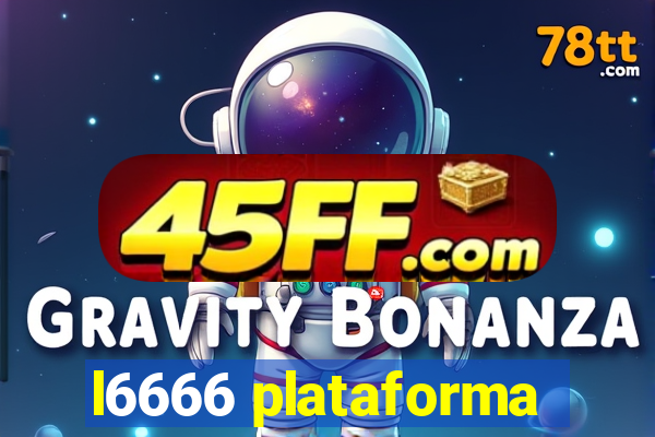l6666 plataforma